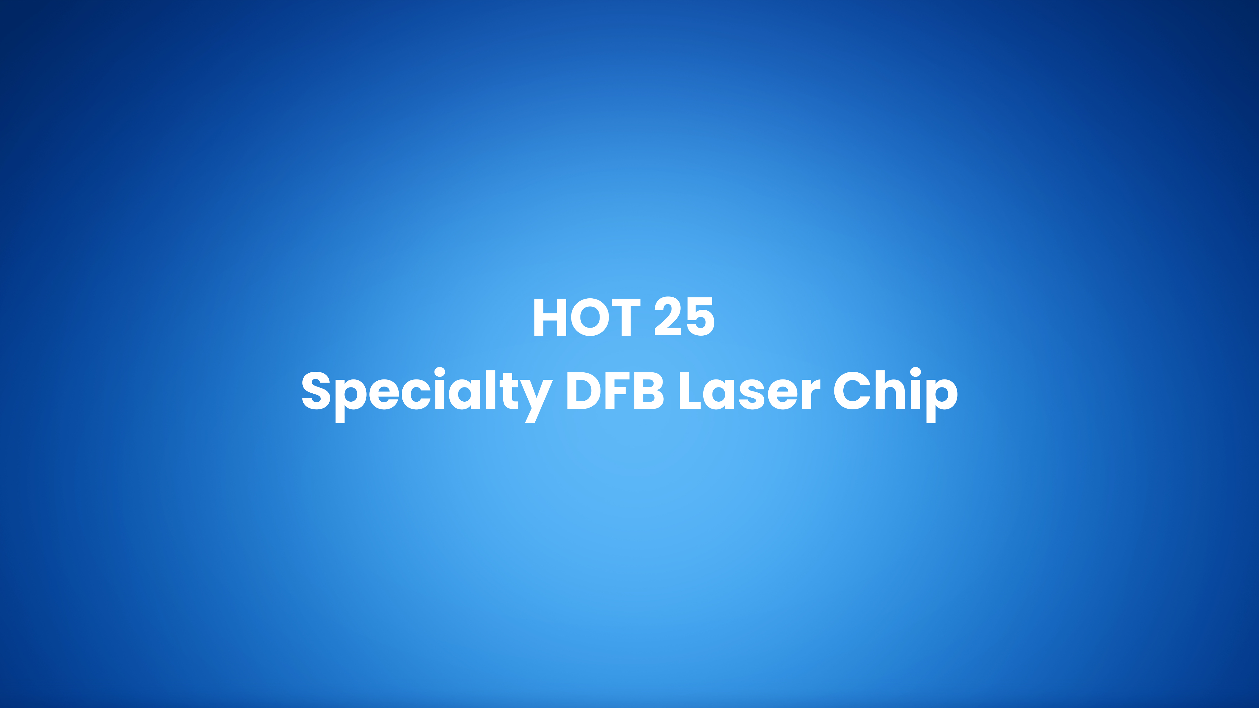 HOT 25 专用DFB激光器芯片